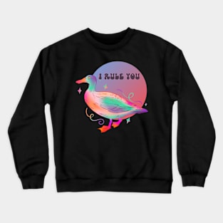 I Rule You Said The Duck Crewneck Sweatshirt